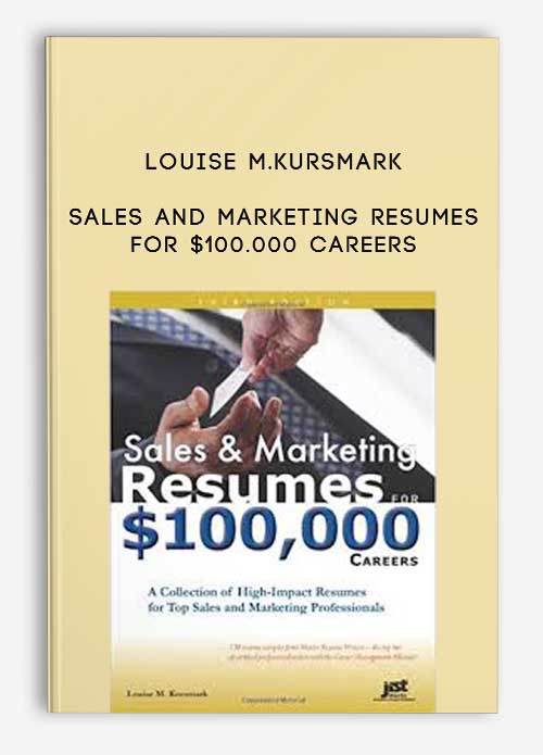 Louise M.Kursmark – Sales and Marketing Resumes for $100.000 Careers