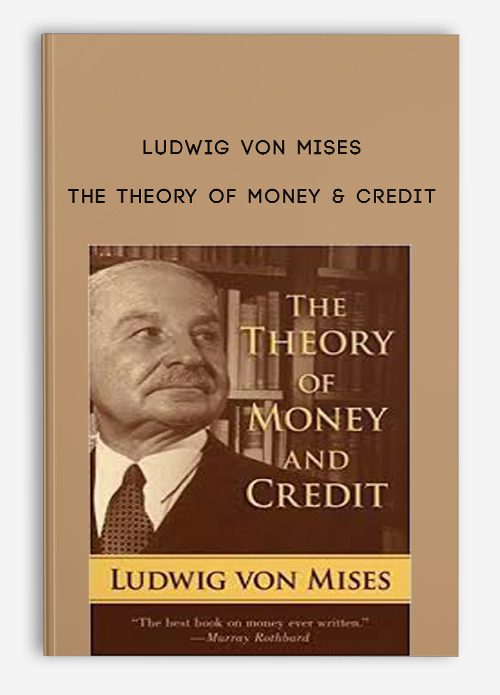 Ludwig Von Mises – The Theory of Money & Credit