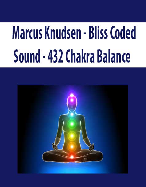 Marcus Knudsen – Bliss Coded Sound – 432 Chakra Balance