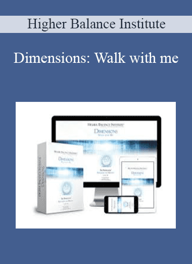 Dimensions: Walk with me - Higher Balance Institute
