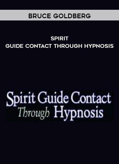 Bruce Goldberg – Spirit – Guide Contact Through Hypnosis