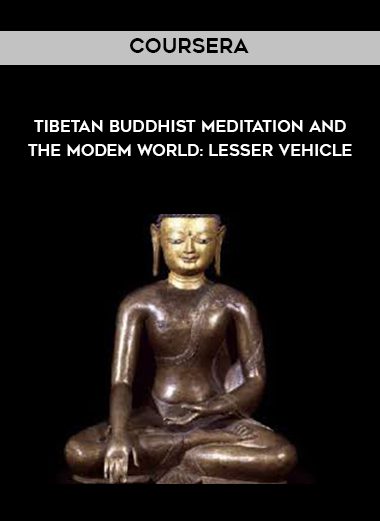 [Download Now] Coursera – Tibetan Buddhist Meditation and the Modem World: Lesser Vehicle