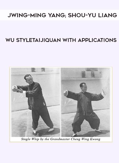 Jwing-Ming Yang; Shou-Yu Liang; Andrew Murray; Ramel Rones; Yang’s Martial Arts Association – Wu StyleTaijiquan with Applications