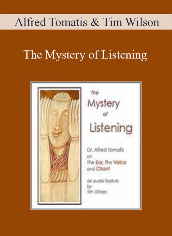 Alfred Tomatis & Tim Wilson - The Mystery of Listening
