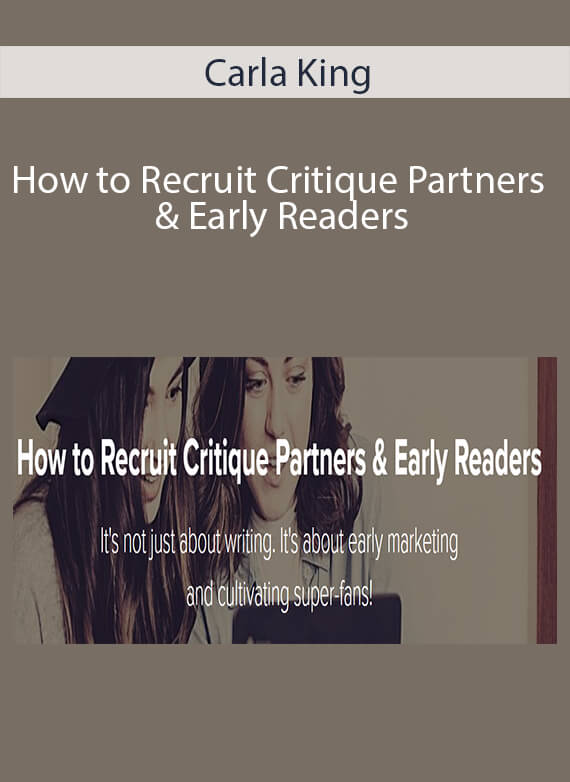 Carla King - How to Recruit Critique Partners & Early Readers